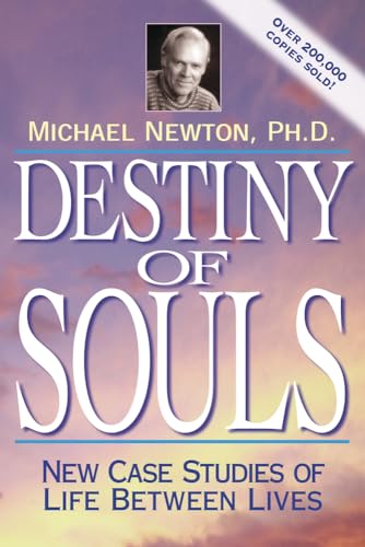 Destiny of Souls: New Case Studies of Life Between Lives (Michael Newton's Journey of Souls) Destiny of Souls: New Case Studies of Life Between Lives (Michael Newton's Journey of Souls)