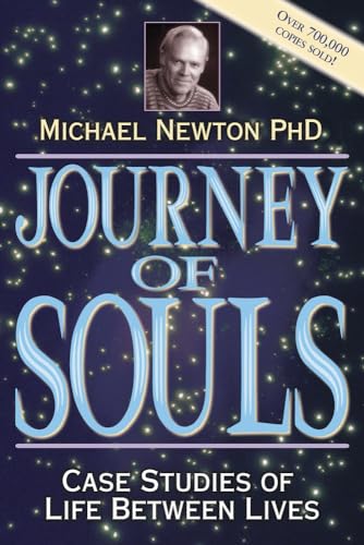 Journey of Souls: Case Studies of Life Between Lives (Michael Newton's Journey of Souls)