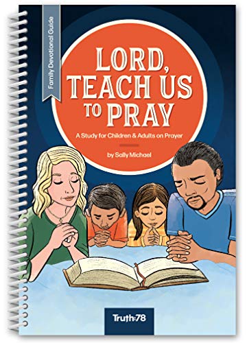 Lord, Teach Us to Pray - Family Devotional Guide: A Study for Children and Adults on Prayer