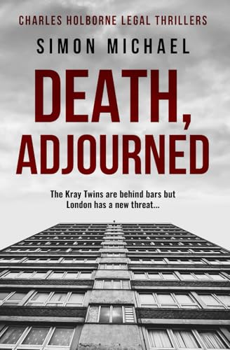 Death, Adjourned: The Kray Twins are behind bars, but London has a new threat... (Charles Holborne Legal Thrillers, Band 9)