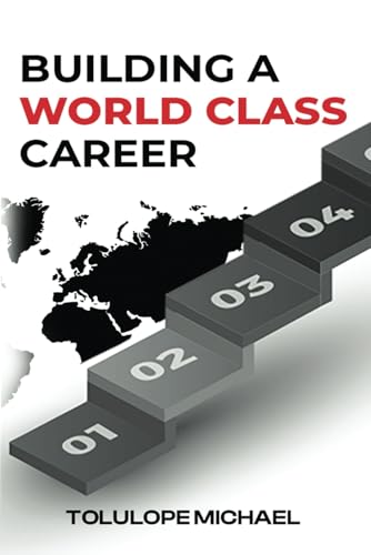 Building a World-Class Career: How to Break Through and Land Higher-Paying Jobs von Independently published