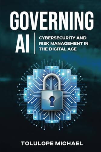 Governing AI: Cybersecurity and Risk Management in the Digital Age von Independently published