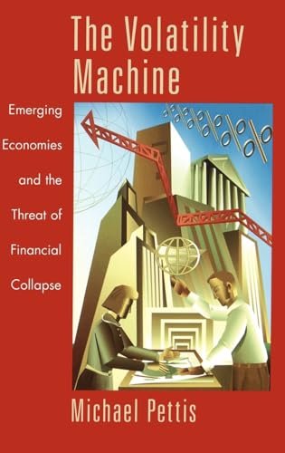 The Volatility Machine: Emerging Economies and the Threat of Financial Collapse von Oxford University Press, USA