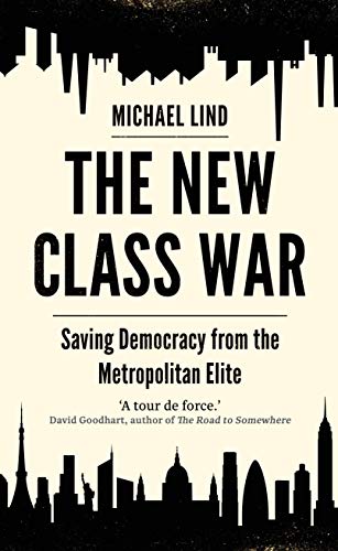 The New Class War: Saving Democracy from the Metropolitan Elite von Atlantic Books