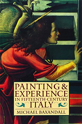 Painting and Experience in Fifteenth Century Italy: A Primer in the Social History of Pictorial Style (Oxford Paperbacks)