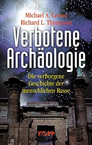 Verbotene Archäologie: Die verborgene Geschichte der menschlichen Rasse von Kopp Verlag