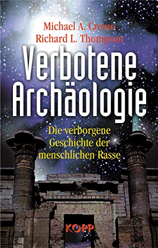 Verbotene Archäologie: Die verborgene Geschichte der menschlichen Rasse von Kopp Verlag