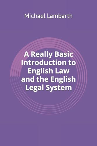 A Really Basic Introduction to English Law and the English Legal System (Really Basic Introductions)