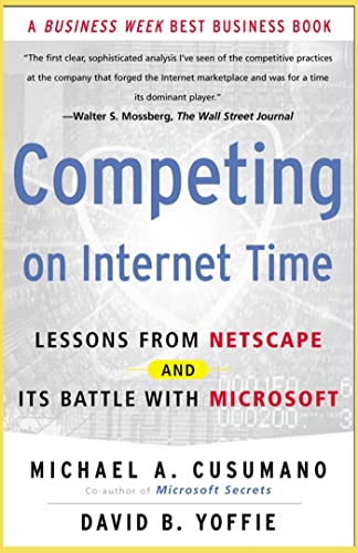 Competing On Internet Time: Lessons From Netscape And Its Battle With Microsoft