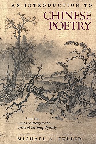An Introduction to Chinese Poetry: From the Canon of Poetry to the Lyrics of the Song Dynasty (Harvard East Asian Monographs, 408, Band 408) von Harvard University Press