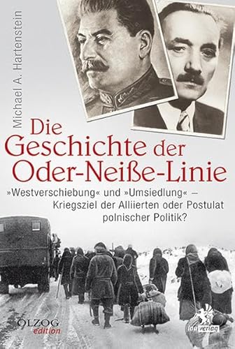 Die Geschichte der Oder-Neiße-Linie: "Westverschiebung" und "Umsiedlung" - Kriegsziele der Alliierten oder Postulat polnischer Politik?: ... Alliierten oder Postulat polnischer Politik?