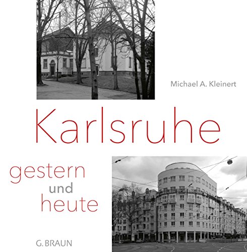 Karlsruhe - gestern und heute: Eine Fotodokumentation