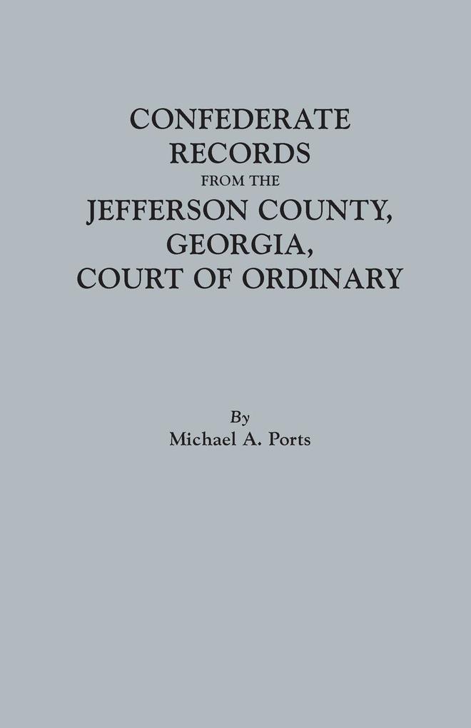 Confederate Records from the Jefferson County Georgia Court of Ordinary von Clearfield