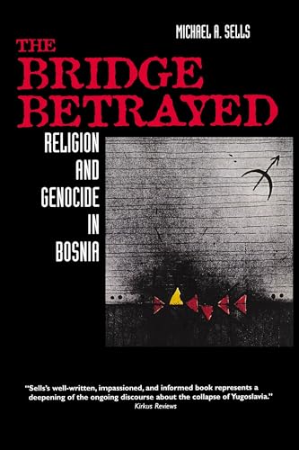 The Bridge betrayed: Religion and Genocide in Bosnia (Comparative Studies in Religion and Society, Band 11)