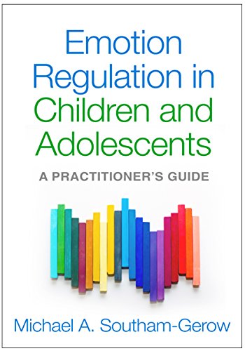 Emotion Regulation in Children and Adolescents: A Practitioner's Guide von GUILFORD PRESS