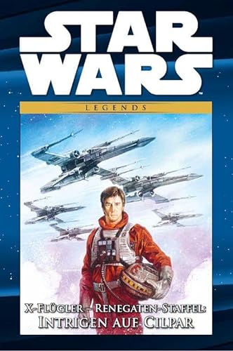 Star Wars Comic-Kollektion: Bd. 78: X-Flügler - Renegaten-Staffel: Intrigen auf Cilpar