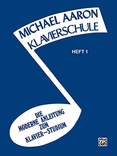 Michael Aaron Klavierschule, Heft 1: Die Moderne Anleitung zum Klavier - Studium (Michael Aaron Piano Course) von Alfred Music Publishing G
