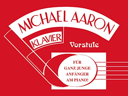 Michael Aaron Klavierschule Vorstufe: Für ganz junge Anfänger am Piano