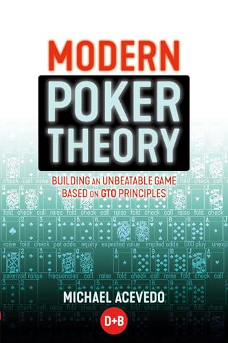 Modern Poker Theory: Building an Unbeatable Strategy Based on GTO Principles von D&B Publishing