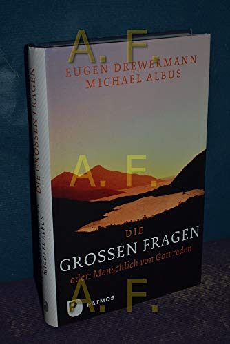 Die großen Fragen: oder: Menschlich von Gott reden von Patmos-Verlag