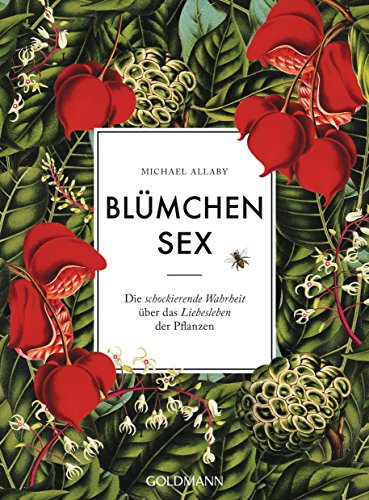 Blümchensex: Die schockierende Wahrheit über das Liebesleben der Pflanzen von Goldmann TB