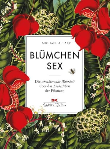 Blümchensex: Die schockierende Wahrheit über das Liebesleben der Pflanzen von DELIUS KLASING