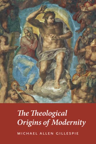 The Theological Origins of Modernity von University of Chicago Press