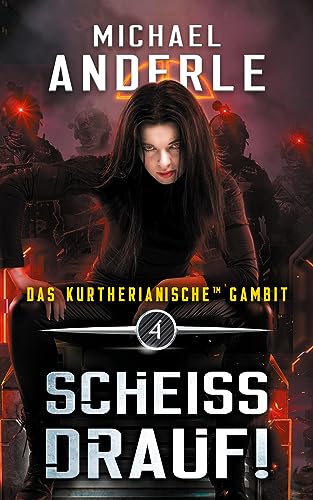 Scheiss Drauf! (Das Kurtherianische Gambit, Band 4)