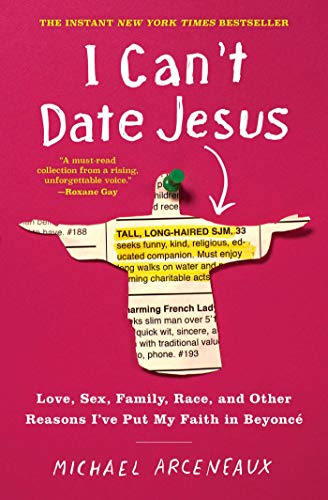 I Can't Date Jesus: Love, Sex, Family, Race, and Other Reasons I've Put My Faith in Beyoncé von Atria Books