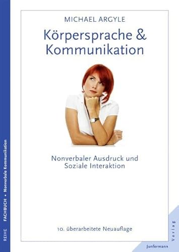 Körpersprache & Kommunikation: Nonverbaler Ausdruck und soziale Interaktion. Überarbeitete Neuauflage Körpersprache & Kommunikation: Nonverbaler Ausdruck und soziale Interaktion. Überarbeitete Neuauflage