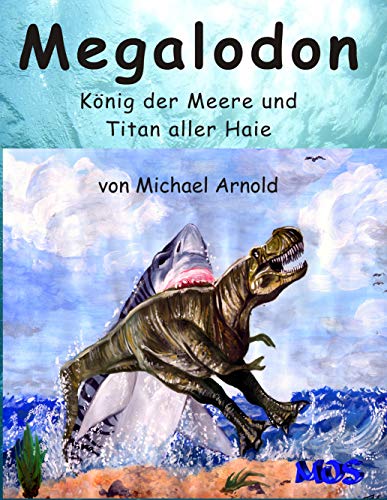 Megalodon - König der Meere und Titan aller Haie