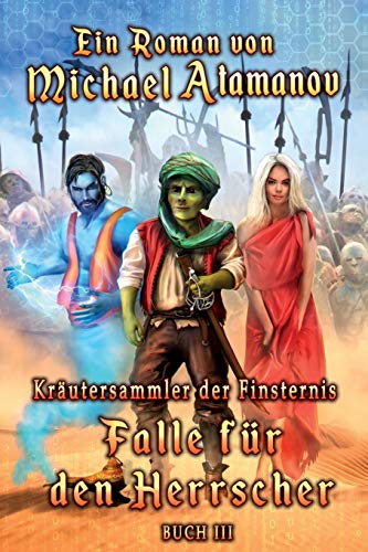 Falle für den Herrscher (Kräutersammler der Finsternis Buch III): LitRPG-Serie von Magic Dome Books