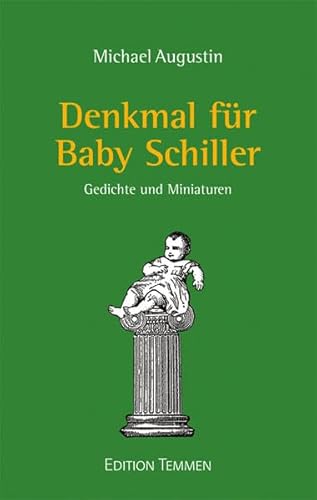 Denkmal für Baby Schiller: Gedichte und Miniaturen Denkmal für Baby Schiller: Gedichte und Miniaturen