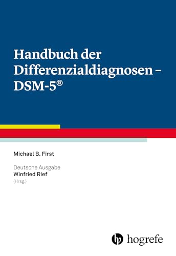 Handbuch der Differenzialdiagnosen – DSM-5®: Deutsche Ausgabe herausgegeben von Winfried Rief von Hogrefe Verlag GmbH + Co.