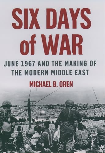 Six Days of War: June 1967 and the Making of the Modern Middle East von Oxford University Press, USA
