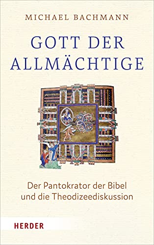 Gott, der "Allmächtige": Der Pantokrator der Bibel und die Theodizeediskussion von Verlag Herder