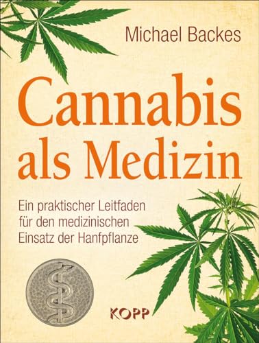 Cannabis als Medizin: Ein praktischer Leitfaden für den medizinischen Einsatz der Hanfpflanze von Kopp Verlag