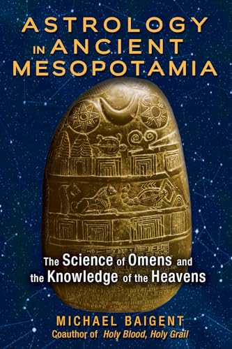 Astrology in Ancient Mesopotamia: The Science of Omens and the Knowledge of the Heavens