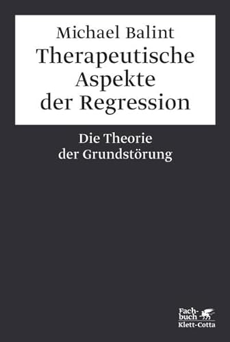 Therapeutische Aspekte der Regression: Die Theorie der Grundstörung von Klett-Cotta