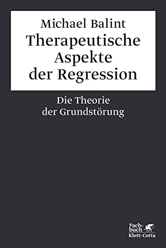 Therapeutische Aspekte der Regression: Die Theorie der Grundstörung