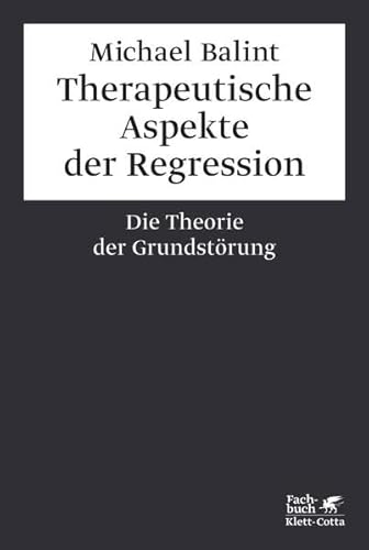 Therapeutische Aspekte der Regression: Die Theorie der Grundstörung