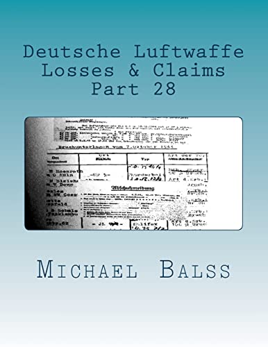 Deutsche Luftwaffe, Losses & Claims Part 28: Part 28 January 1944 von Createspace Independent Publishing Platform