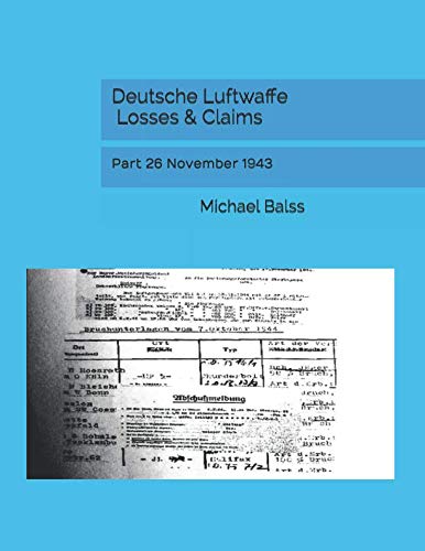 Deutsche Luftwaffe Losses & Claims: Part 26 November 1943 von Independently published