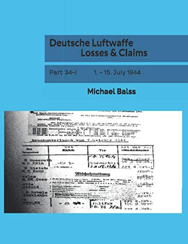Deutsche Luftwaffe Losses & Claims: Part 34-I 1. - 15. July 1944