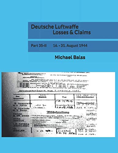 Deutsche Luftwaffe Losses & Claims: Part 35-II 16. - 31. August 1944