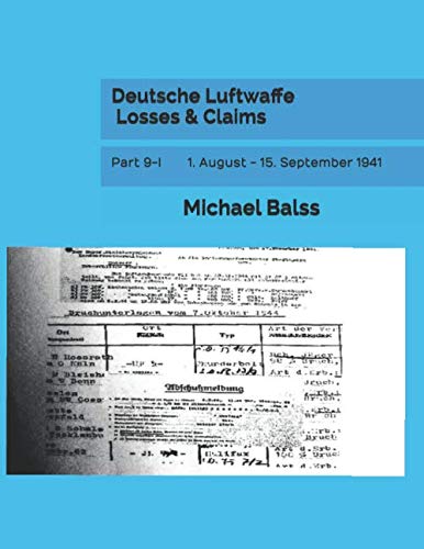 Deutsche Luftwaffe Losses & Claims: Part 9-I 1. August - 15. September 1941 von Independently published