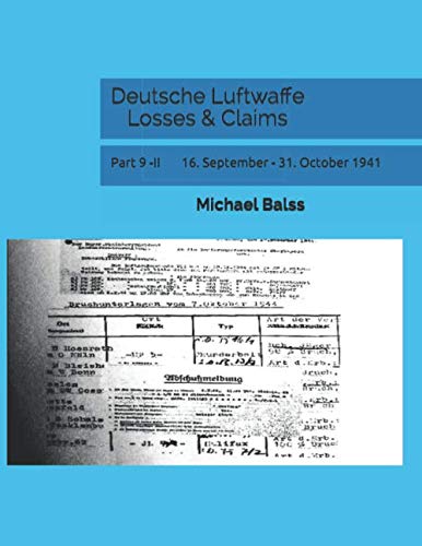 Deutsche Luftwaffe Losses & Claims: Part 9 -II 16. September - 31. October 1941 von Independently published