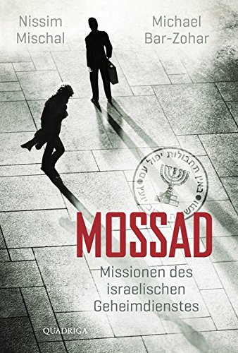Mossad: Missionen des israelischen Geheimdienstes von Bastei Lübbe (Quadriga)