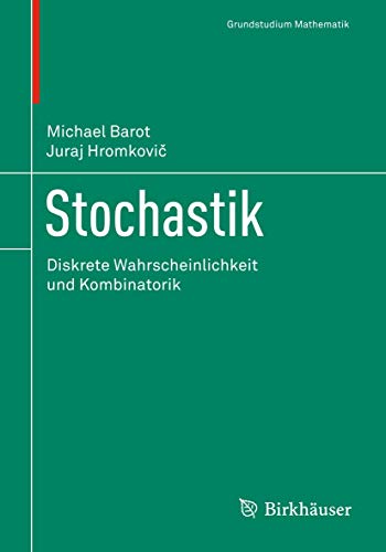 Stochastik: Diskrete Wahrscheinlichkeit und Kombinatorik (Grundstudium Mathematik)