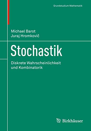 Stochastik: Diskrete Wahrscheinlichkeit und Kombinatorik (Grundstudium Mathematik) von Birkhäuser